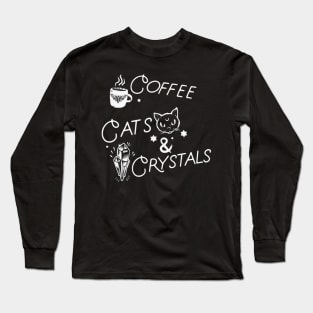 Coffee * Cats * Crystals Long Sleeve T-Shirt